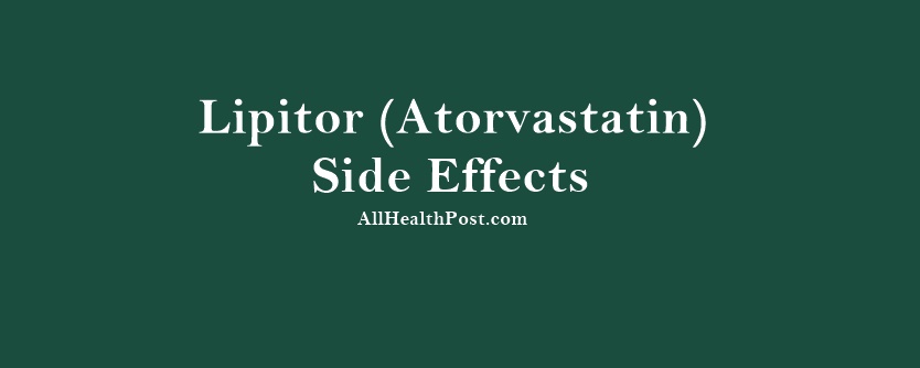 Lipitor Atorvastatin Side Effects, Common Side Effects of Lipitor Atorvastatin
