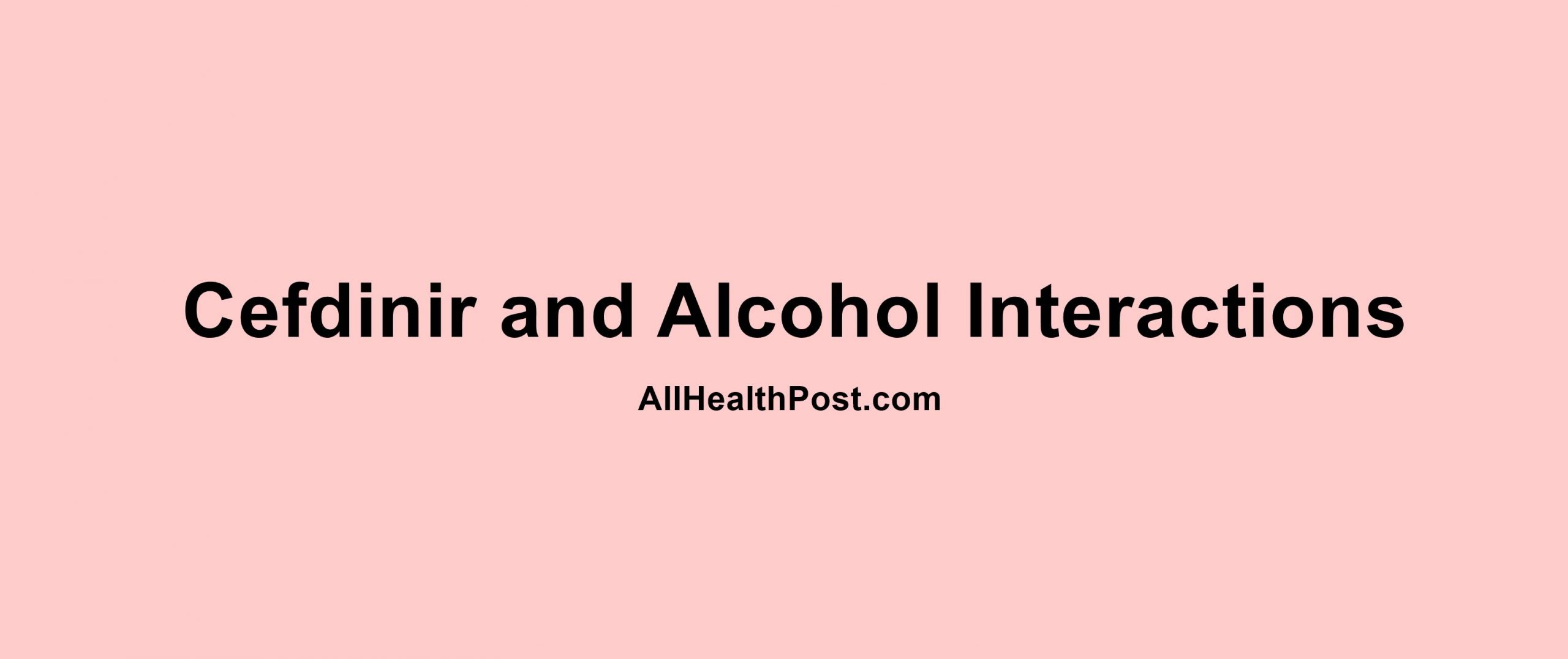 Cefdinir and Alcohol Interactions
