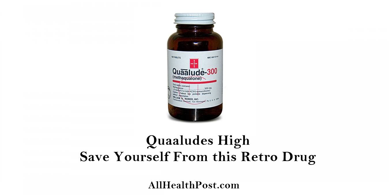 Quaaludes High – Save Yourself From this Retro Drug